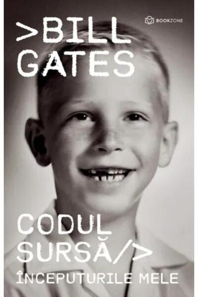 Editura Bookzone Codul sursa. Inceputurile mele, Bill Gates