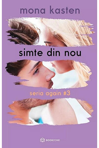 Editura Bookzone Simte din nou. Seria Again, volumul 3, Mona Kasten