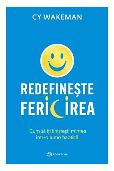 Editura Bookzone Redefine happiness. How to calm your mind
