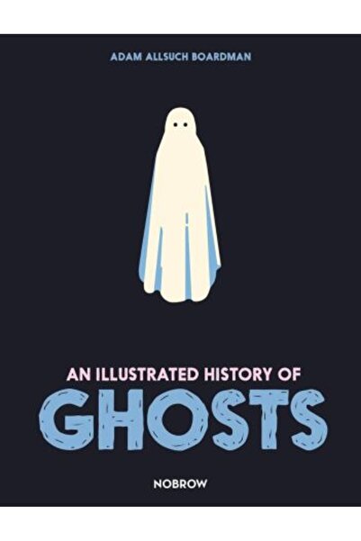 Nobrow An Illustrated History of Ghosts