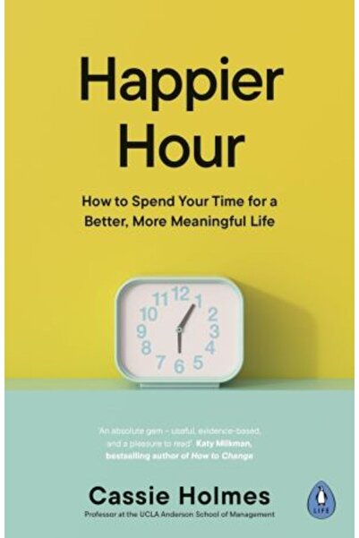 PENGUİN Happier Hour: How to Spend Your Time for a Better, More Meaningful Life