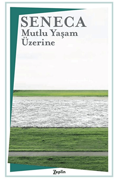 Zeplin Kitap Mutlu Yaşam Üzerine / Seneca / / 9786259563275