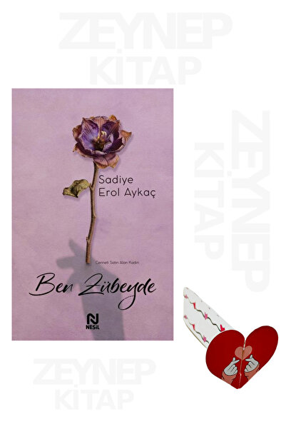 Nesil Yayınları Ben Zübeyde - Sadiye Erol Aykaç (Özel Tasarım Kalp Ayraç Hediye)