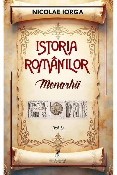 Editura Cartea Romaneasca Educational Istoria romanilor, Volumul 6: Monarhii,...