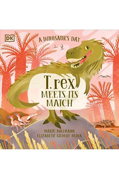 DK CHİLDREN Ziua unui dinozaur: T. rex își întâlnește perechea