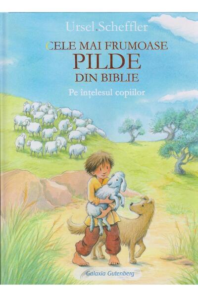 Editura Galaxia Gutenberg Cele mai frumoase pilde din Biblie. Pe intelesul c