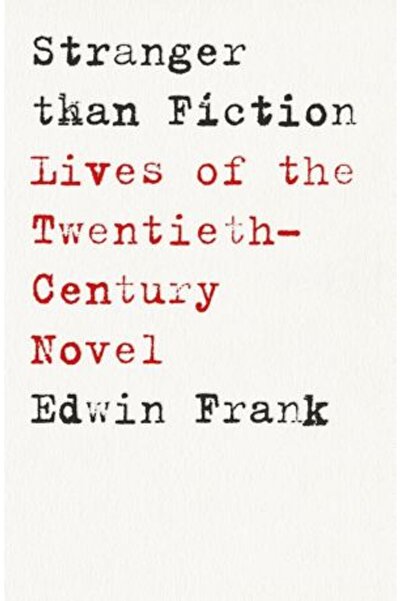 Vintage Stranger Than Fiction: Lives of the Twentieth-Century Novel