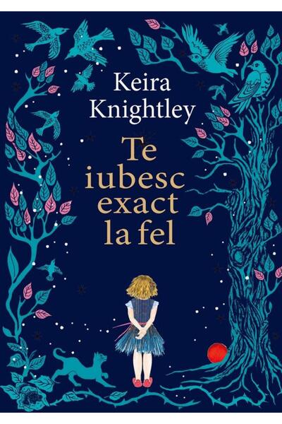 Editura Univers Te iubesc exact la fel, Keira Knightley