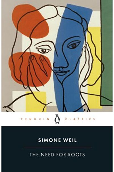 Penguin Classics Need for Roots: Prelude to a Declaration of Obligations towards the Human Being