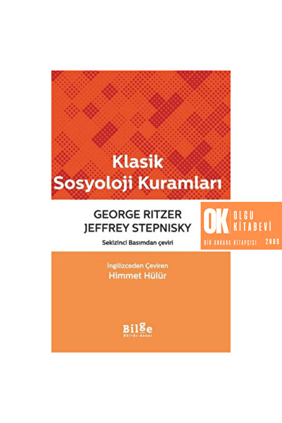 Bilge Kültür Sanat Klasik Sosyoloji Kuramları - George Ritzer / 8. baskıdan ç...