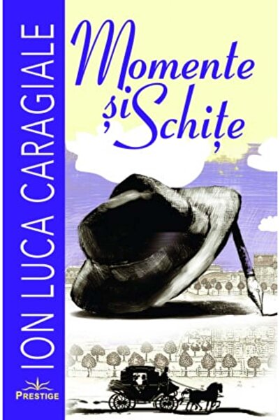 Prestige Momente și schițe - Ion Luca Caragiale