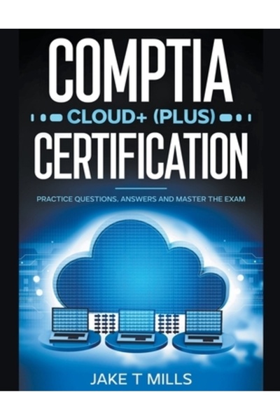 INDEPENDENT CAT Întrebări și răspunsuri pentru practica de certificare CompTIA Cloud+ (Plus) și stăpânește examenul