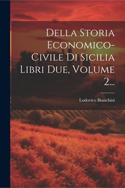 Legare Street Pr Della Storia Economico-civile Di Sicilia Libri Due Volume 2...