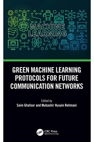 Crc Pr Inc Green Machine Learning Protocols for Future Communication Networks