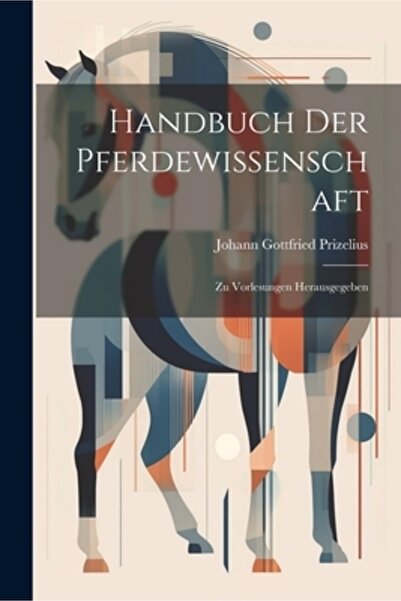 Legare Street Pr Handbuch Der Pferdewissenschaft: Zu Vorlesungen Herausgegeben