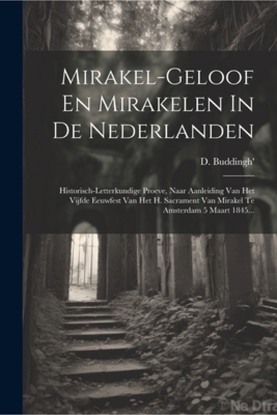 Legare Street Pr Mirakel-geloof En Mirakelen In De Nederlanden: Historisch-le...
