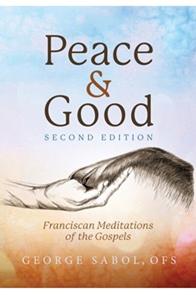 INDEPENDENT CAT Pace și bine: Meditații franciscane asupra Evangheliilor