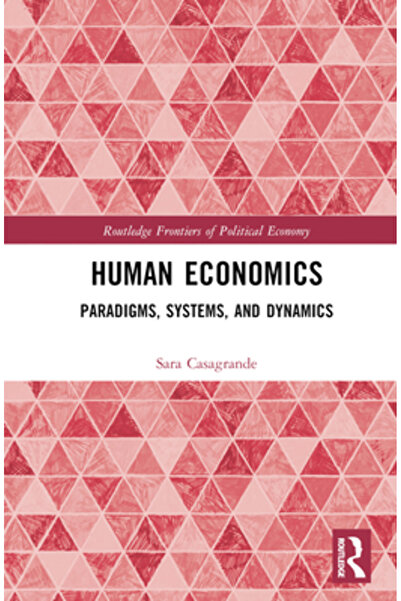 Routledge Economie umană: paradigme, sisteme și dinamică