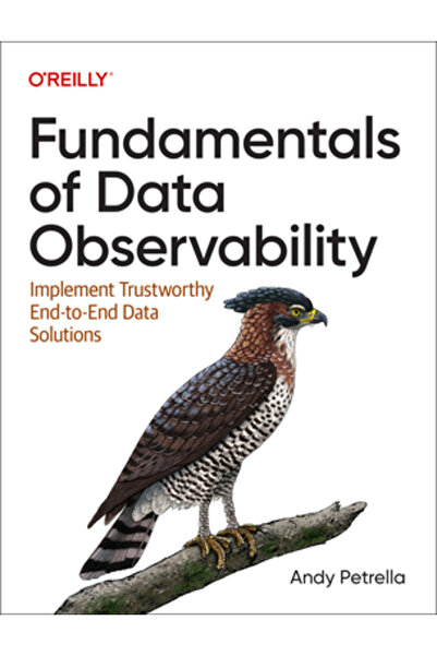 OReilly Media Fundamentele observabilității datelor: Implementați soluții de ...
