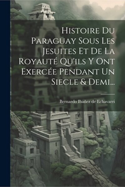 Legare Street Pr Histoire Du Paraguay Sous Les Jesuites Et De La Royaut