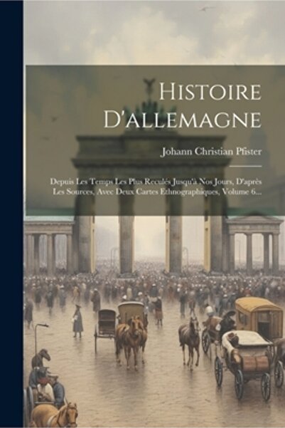 Legare Street Pr Histoire D'allemagne: Depuis Les Temps Les Plus Recul