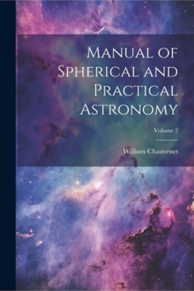 Legare Street Pr Manual de astronomie sferică și practică; Volumul 2