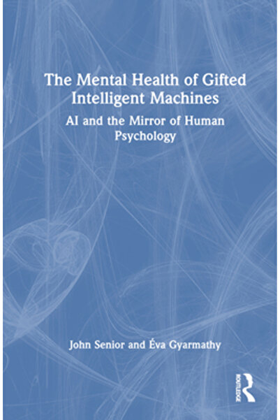 Routledge Sănătatea mintală a mașinilor inteligente supradotate: IA și oglinda psihologiei umane
