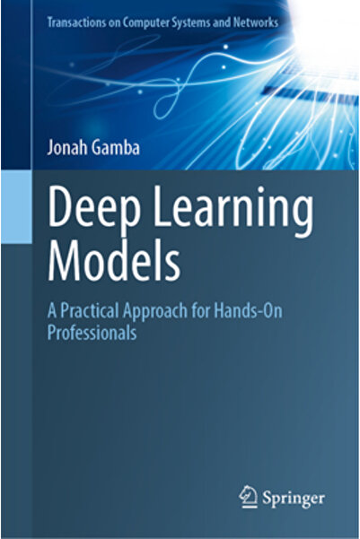 Springer Nature Modele de Deep Learning: O abordare practică pentru profesion...