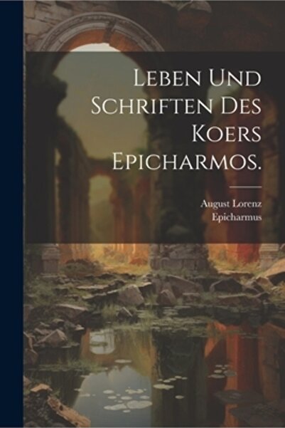 Legare Street Pr Leben und Schriften des Koers Epicharmos.