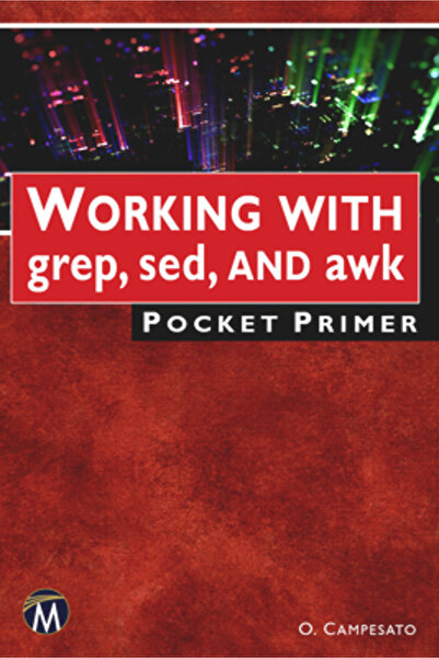 Mercury Learning & Information Lucrul cu Grep Sed și awk Pocket Primer