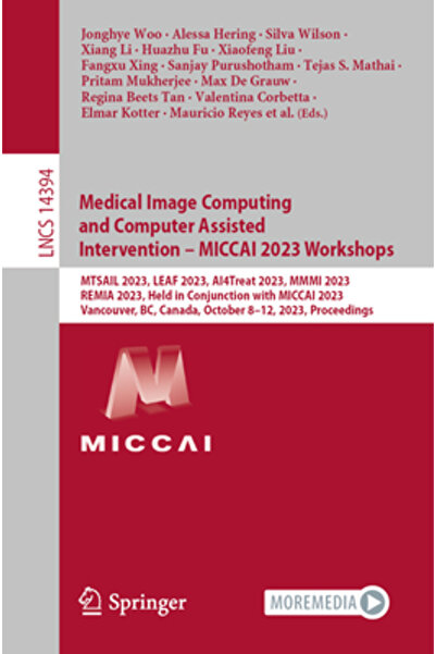 Springer Nature Ateliere de lucru privind calcularea imaginilor medicale și intervenția asistată de calculator - Miccai 2023: Mtsail 2023 Lea