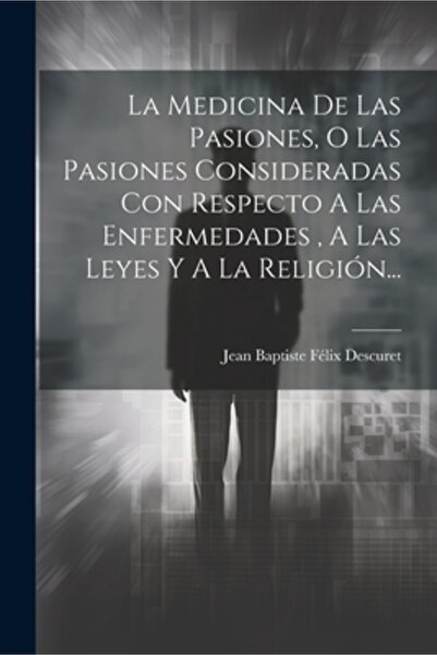 Legare Street Pr La Medicina De Las Pasiones O Las Pasiones Consideradas Con ...
