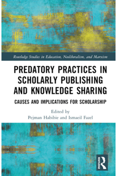 Routledge Practici prădătoare în publicarea academică și partajarea cunoștințelor: cauze și implicații pentru mediul academic