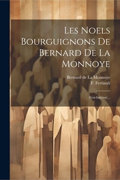 Legare Street Pr Les Noels Bourguignons De Bernard De La Monnoye: (gui-bar