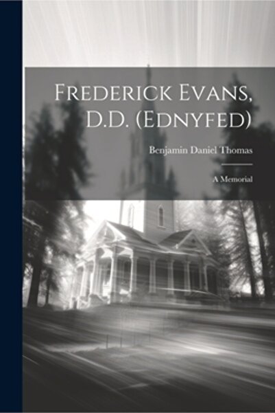 Legare Street Pr Frederick Evans D.D. (Ednyfed): Un Memorial