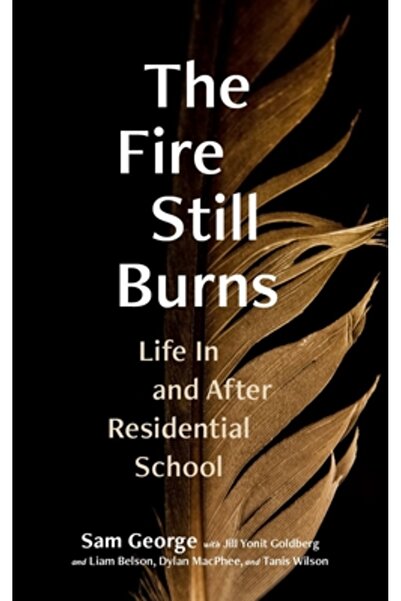 Univ Of British Columbia Focul încă arde: Viața în și după școala rezidențială