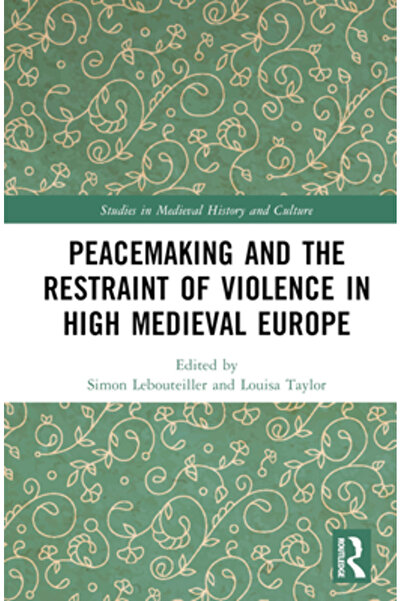 Routledge Reconstrucția păcii și reținerea violenței în Europa medievală de înalt nivel