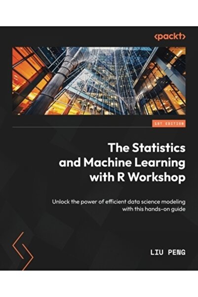 Packt Pub Atelierul de Statistică și Învățare Automată cu R: Deblocați putere...