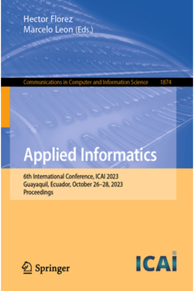 Springer Nature Informatică Aplicată: a 6-a Conferință Internațională Icai 2023 Guayaquil Ecuador 26-28 octombrie 202