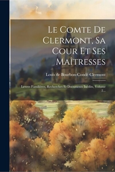 Legare Street Pr Le Comte De Clermont Sa Cour Et Ses Ma