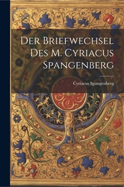 Legare Street Pr Der Briefwechsel Des M. Cyriacus Spangenberg