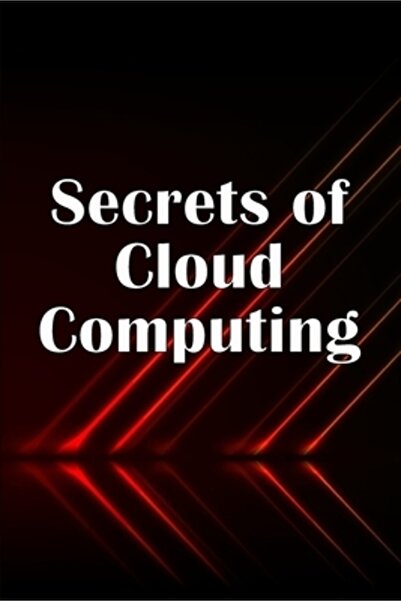 Novello & Co Ltd Secretele cloud computing-ului: Metode de învățare a cloud c...