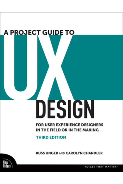 New Riders Publ A Project Guide to UX Design: For User Experience Designers in the Field or in the Making
