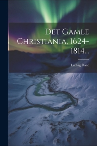 Legare Street Pr Det Gamle Christiania 1624-1814...