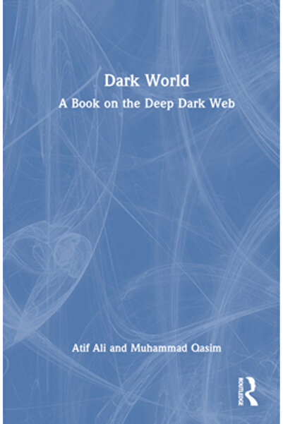Crc Pr Inc Lumea întunecată: o carte despre Deep Dark Web