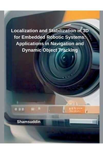 Independent Publ Localizare și stabilizare în 3D pentru sisteme robotice integrate: aplicații în navigație și dinamică