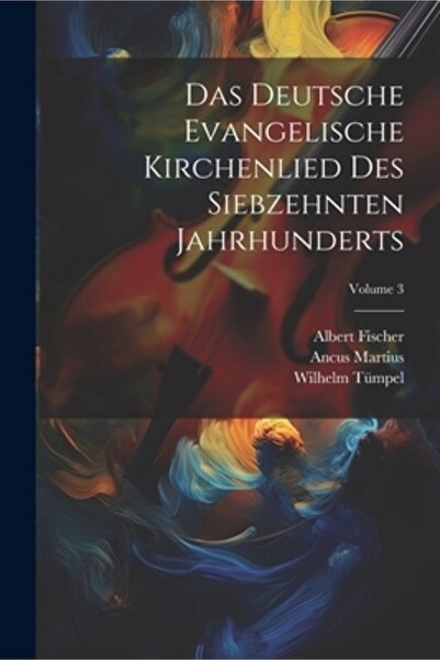 Legare Street Pr Das Deutsche Evangelische Kirchenlied Des Siebzehnten Jahrhu...