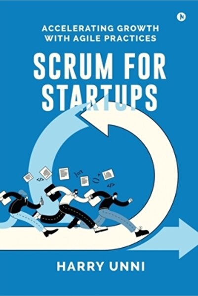 Harpercollins 360 Scrum pentru startup-uri: Accelerarea creșterii cu practici Agile