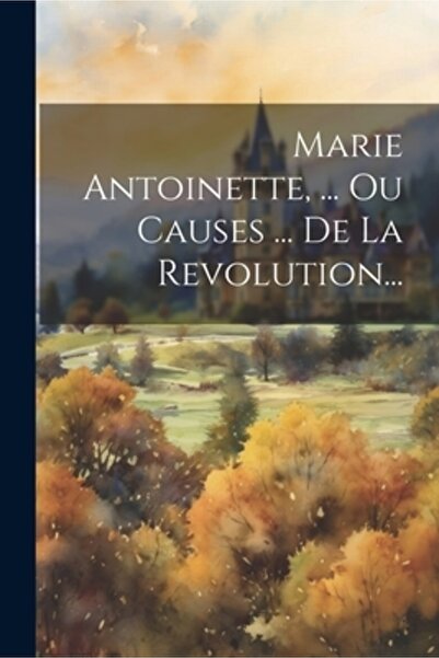 Legare Street Pr Marie Antoinette ... Ou Causes ... De La Revolution...