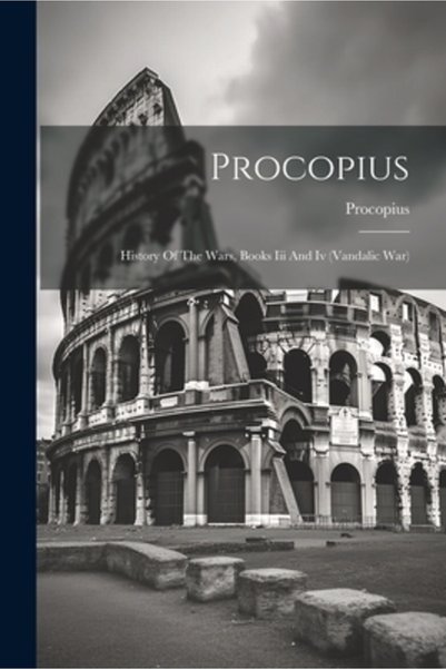 Legare Street Pr Procopius: Istoria războaielor Cărțile III și IV (război van...